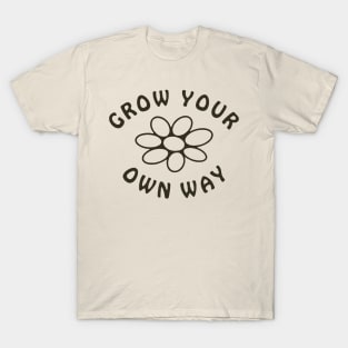 Grow your own way T-Shirt